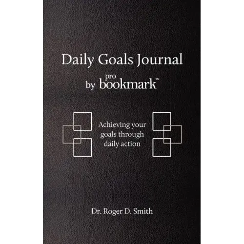 Daily Goals Journal: Achieving your goals through daily action