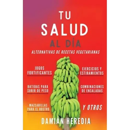 Tu Salud Al Diá: Alternativas de Recetas Vegetarianas Y Otros