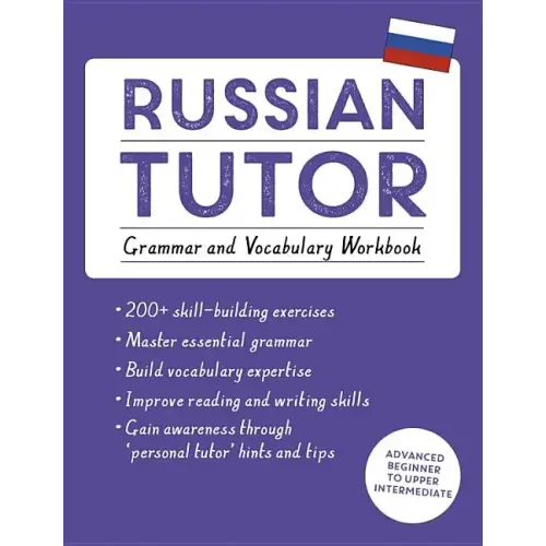 Russian Tutor: Grammar and Vocabulary Workbook (Learn Russian with Teach Yourself): Advanced Beginner to Upper Intermediate Course