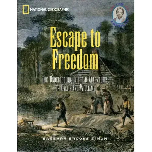Escape to Freedom: The Underground Railroad Adventures of Callie and William