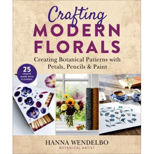 Crafting Modern Florals: Creating Botanical Patterns with Petals, Pencils & Paint