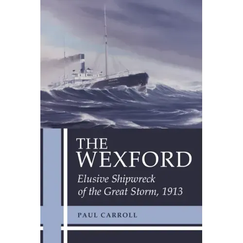 The Wexford: Elusive Shipwreck of the Great Storm, 1913