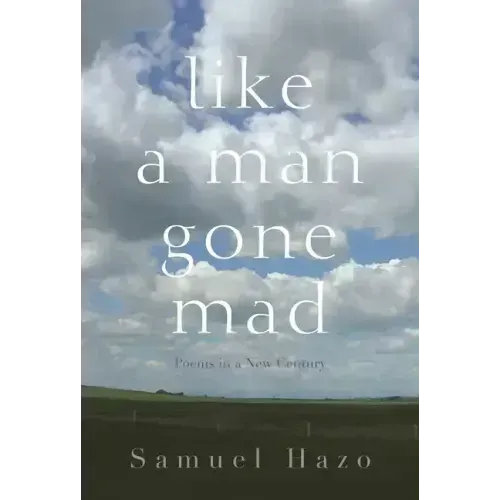 Like a Man Gone Mad: Poems in a New Century