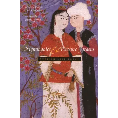Nightingales and Pleasure Gardens: Turkish Love Poems
