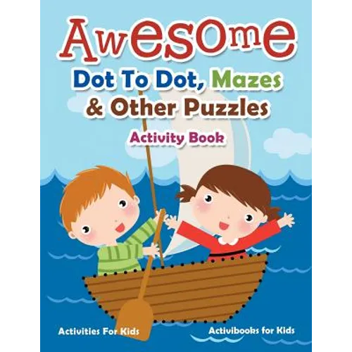Awesome Dot To Dot, Mazes & Other Puzzles Activity Book - Activities For Kids