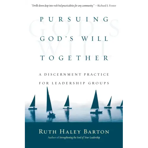 Pursuing God's Will Together: A Discernment Practice for Leadership Groups