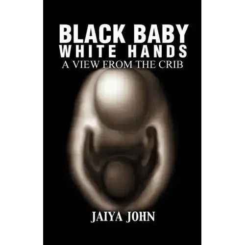 Black Baby White Hands: A View from the Crib