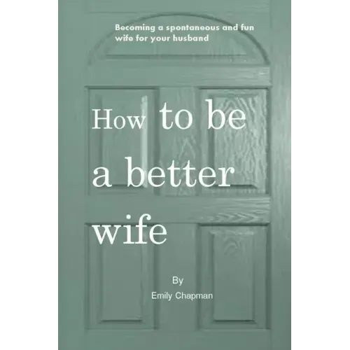 How to be a better wife: Becoming a spontaneous and fun wife for your husband