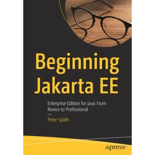 Beginning Jakarta Ee: Enterprise Edition for Java: From Novice to Professional