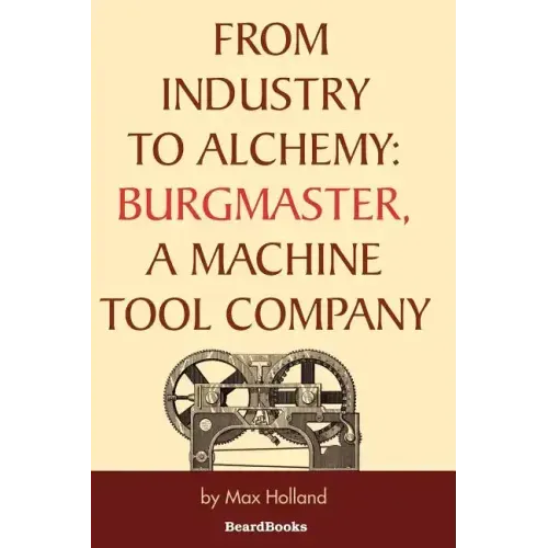 From Industry to Alchemy: Burgmaster, a Machine Tool Company