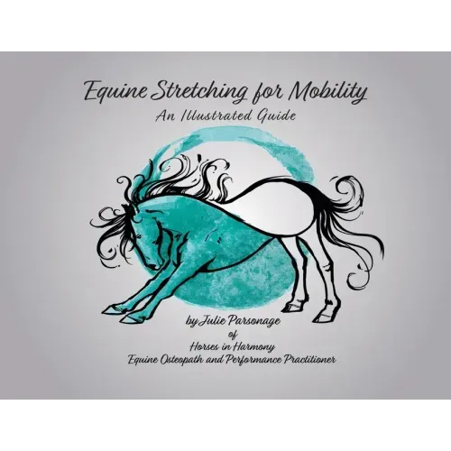 Equine Stretching for Mobility - An Illustrated Guide