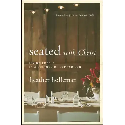 Seated with Christ: Living Freely in a Culture of Comparison