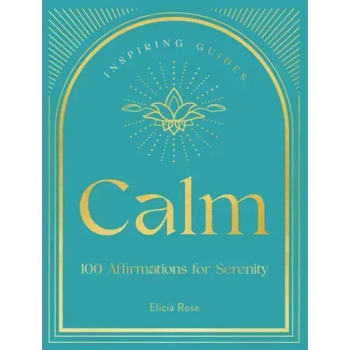 Calm: 100 Affirmations for Serenity