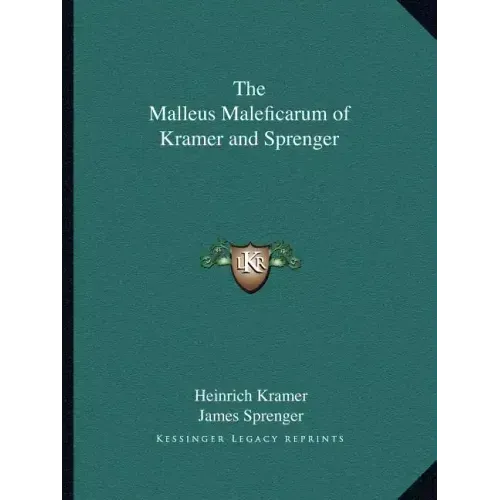 The Malleus Maleficarum of Kramer and Sprenger