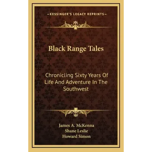 Black Range Tales: Chronicling Sixty Years of Life and Adventure in the Southwest