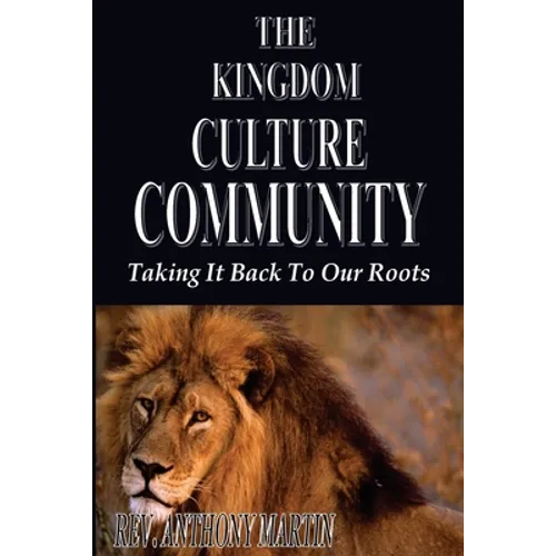 The Kingdom Culture Community: Taking It Back To Our Roots