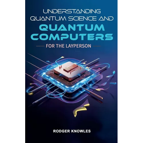 Understanding Quantum Science and Computers for the Layperson