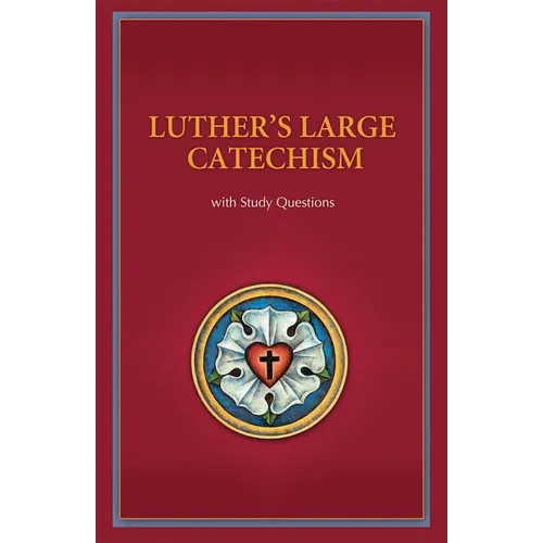 Luther's Large Catechism with Study Questions