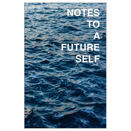 Notes to a Future Self