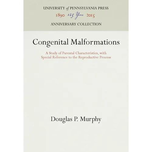 Congenital Malformations: A Study of Parental Characteristics, with Special Reference to the Reproductive Process
