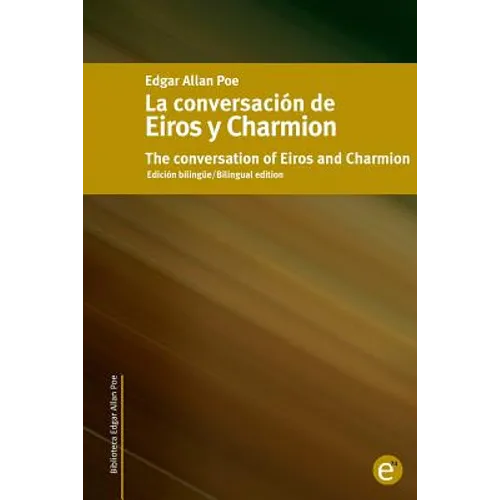 La conversación de Eiros y Charmion/The conversation of Eiros and Charmion: Edición bilingüe/Bilingual edition