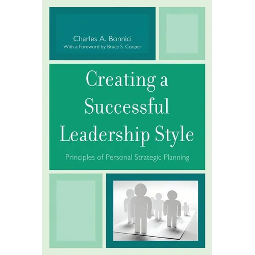 Creating a Successful Leadership Style: Principles of Personal Strategic Planning