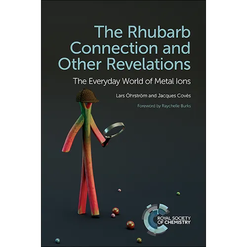 Rhubarb Connection and Other Revelations: The Everyday World of Metal Ions