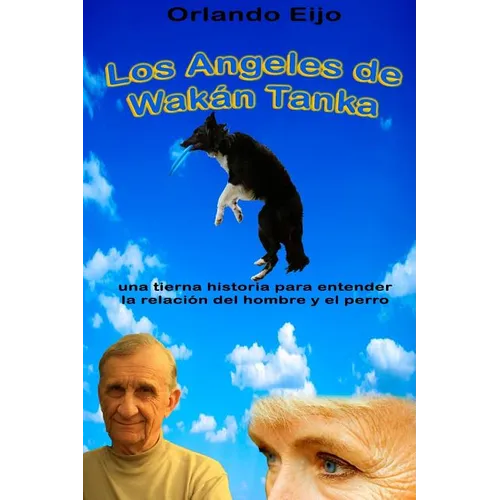 Los Angeles de Wakan Tanka: una tierna historia para entender la relación del hombre y el perro