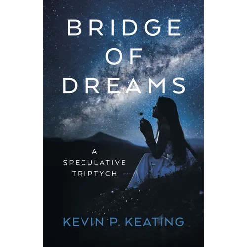 Bridge of Dreams: A Speculative Triptych