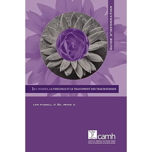 Les femmes, la violence et le traitement des traumatismes: Guide d'information