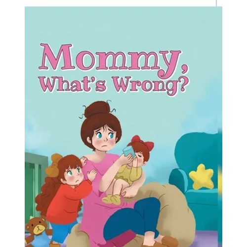 Mommy, What's Wrong?
