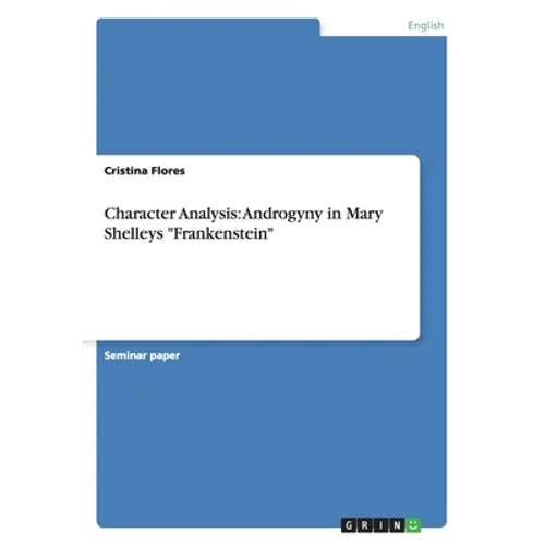 Character Analysis: Androgyny in Mary Shelleys "Frankenstein"