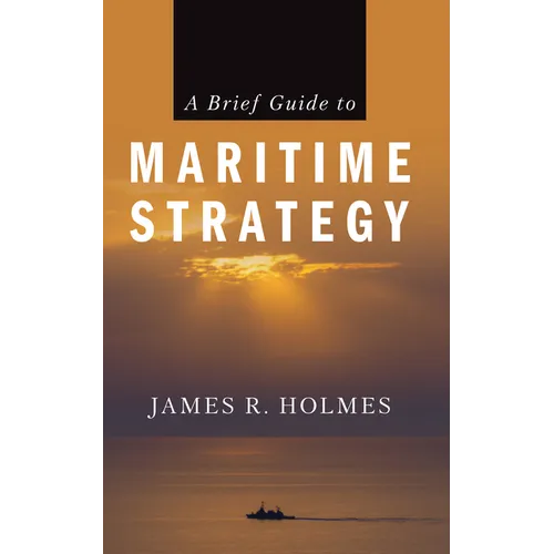 A Brief Guide to Maritime Strategy