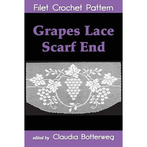 Grapes Lace Scarf End Filet Crochet Pattern: Complete Instructions and Chart