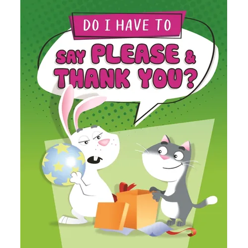 Do I Have to Say Please and Thank You?