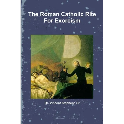 The Roman Catholic Rite For Exorcism
