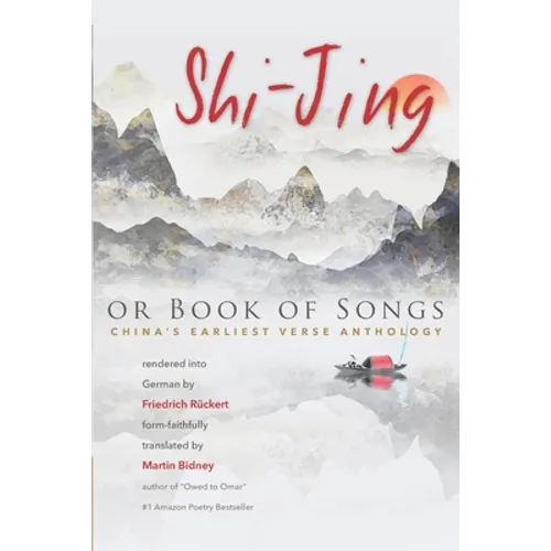 Shi-Jing, or Book of Songs: China's Earliest Verse Anthology