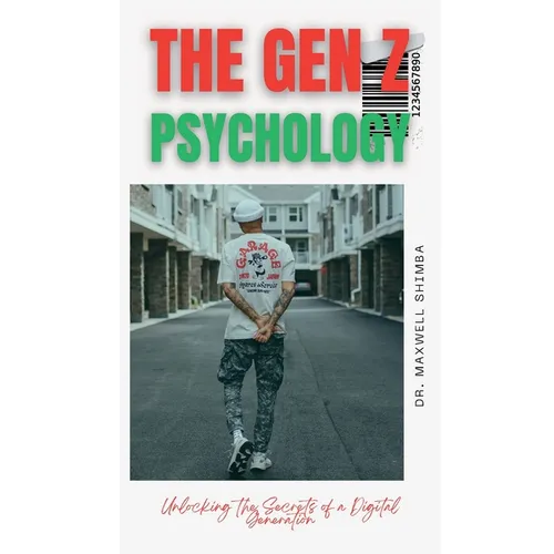 The Gen Z Psychology: Unlocking the Secrets of a Digital Generation