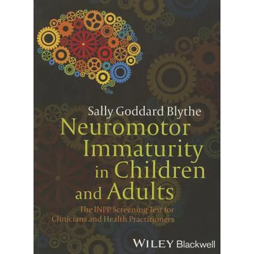 Neuromotor Immaturity in Children and Adults: The Inpp Screening Test for Clinicians and Health Practitioners