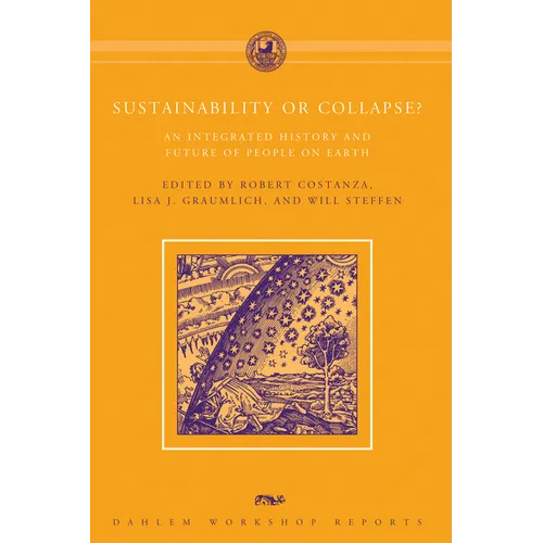 Sustainability or Collapse?: An Integrated History and Future of People on Earth
