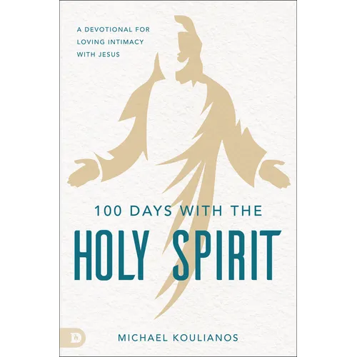 100 Days with the Holy Spirit: A Devotional for Loving Intimacy with Jesus