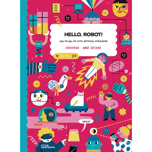 Hello, Robot!: Day-To-Day Life with Artificial Intelligence!