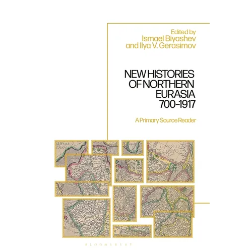New Histories of Northern Eurasia, 700-1917: A Primary Source Reader