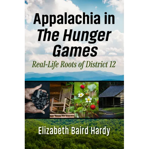 Appalachia in the Hunger Games: Real-Life Roots of District 12