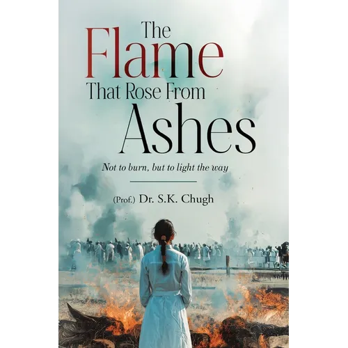 The Flame That Rose From Ashes - Not to burn, but to light the way