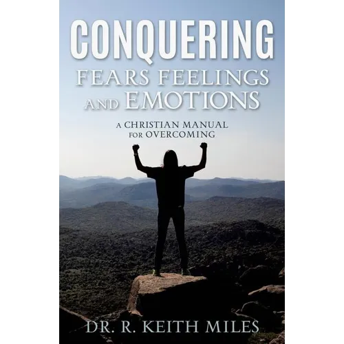 Conquering Fears Feelings and Emotions