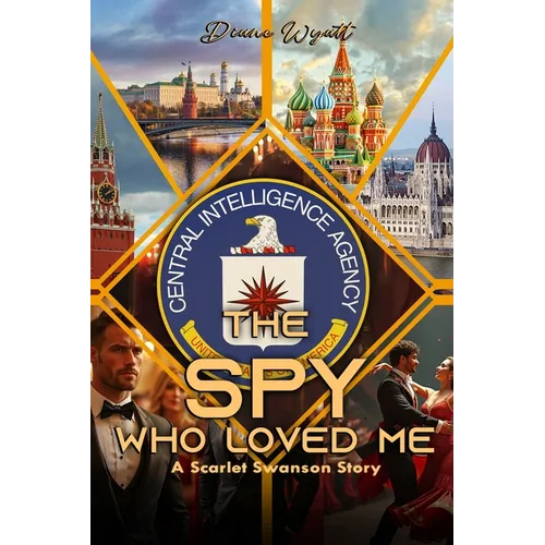 The Spy Who Loved Me: A Scarlet Swanson Story