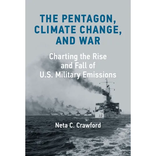 The Pentagon, Climate Change, and War: Charting the Rise and Fall of U.S. Military Emissions