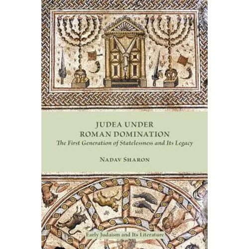 Judea under Roman Domination: The First Generation of Statelessness and Its Legacy
