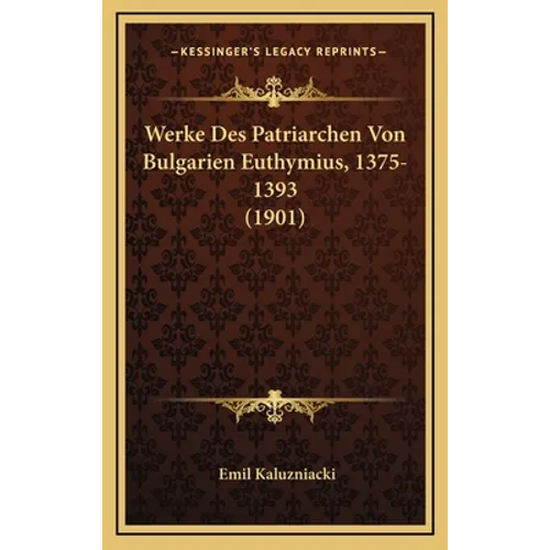 Werke Des Patriarchen Von Bulgarien Euthymius, 1375-1393 (1901)